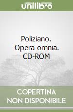 Poliziano. Opera omnia. CD-ROM libro
