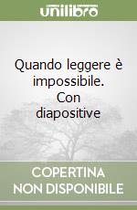 Quando leggere è impossibile. Con diapositive libro