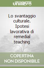 Lo svantaggio culturale. Ipotesi lavorativa di remedial teaching libro