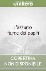 L'azzurro fiume dei papiri libro