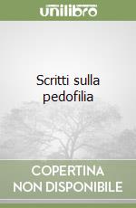 Scritti sulla pedofilia libro