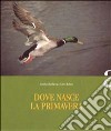 Dove nasce la primavera libro