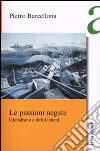 Le passioni negate. Globalismo e diritti umani libro