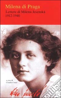Milena di Praga. Lettere di Milena Jesenska (1912-1940) libro