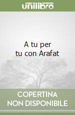 A tu per tu con Arafat libro