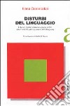 Disturbi del linguaggio. I deficit della comunicazione orale. Strumenti di valutazione e riabilitazione libro