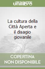 La cultura della Città Aperta e il disagio giovanile libro