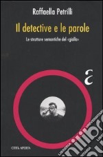 Il detective e le parole. Le strutture semantiche del «giallo» libro