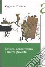 Lavoro, consumismo e nuove povertà libro