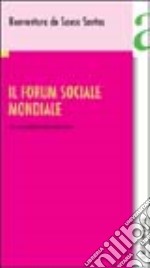 Il Forum sociale mondiale. Per una globalizzazione alternativa libro