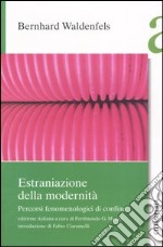 Estraniazione della modernità. Percorsi fenomenologici di confine libro