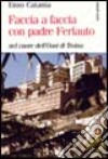 Faccia a faccia con Padre Ferlauto. Nel cuore dell'oasi di Troina libro