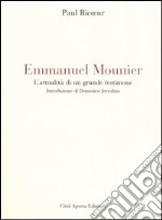 Emmanuel Mounier. L'attualità di un grande testimone libro