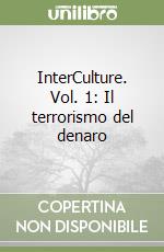 InterCulture. Vol. 1: Il terrorismo del denaro libro