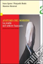 Anatomia del mobbing. La realtà nel settore bancario libro