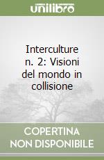 Interculture n. 2: Visioni del mondo in collisione libro