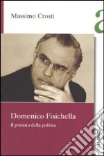 Domenico Fisichella. Il primato della politica