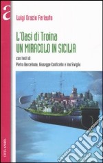 L'oasi di Troina. Un miracolo in Sicilia libro