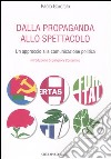 Dalla propaganda allo spettacolo. Un approccio alla comunicazione politica libro