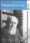 Teologia dell'ora nona. Il pensiero di Sergio Quinzio tra fede e filosofia libro