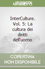 InterCulture. Vol. 5: La cultura dei diritti dell'uomo libro