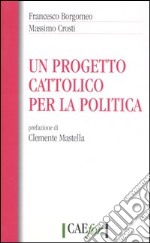 Un progetto cattolico per la politica