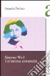 Simone Weil. Un'intima estraneità libro