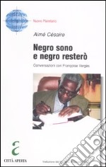 Negro sono e negro resterò. Conversazioni con Françoise Vergès libro