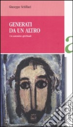 Generati da un altro. Un cammino spirituale libro