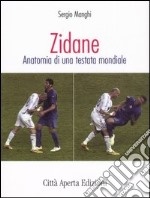 Zidane. Anatomia di una testata mondiale libro