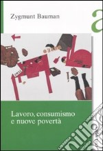 Lavoro, consumismo e nuove povertà libro