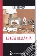 Le cose della vita. Composizioni su quello che ci importa