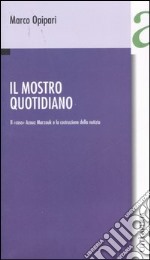 Il mostro quotidiano. Il «caso» Azouz Marzouk e la costruzione della notizia libro