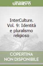 InterCulture. Vol. 9: Identità e pluralismo religioso libro