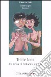 Tritti e Lona. Un amore di centomila anni fa libro