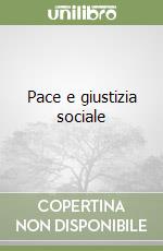 Pace e giustizia sociale