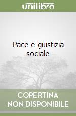 Pace e giustizia sociale libro