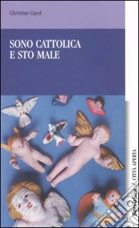 Sono cattolica e sto male libro