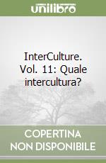 InterCulture. Vol. 11: Quale intercultura? libro