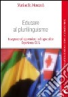 Educare al plurilinguismo. Insegnare ed apprendere in lingue altre. Esperienze libro