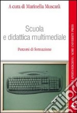 Scuola e didattica multimediale. Percorsi di formazione