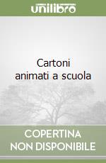 Cartoni animati a scuola libro