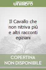 Il Cavallo che non nitriva più e altri racconti egiziani