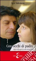 Con occhi di padre. Diario di un amore ai confini del possibile libro