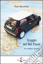 Viaggio nel Bel Paese. Tra nostalgia e speranza libro