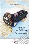 Viaggio nel Bel Paese. Tra nostalgia e speranza libro