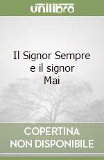 Il Signor Sempre e il signor Mai libro