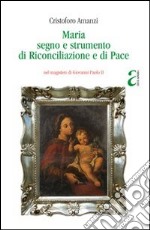 Maria, segno e strumento di riconciliazione e di pace nel magistero di Giovanni Paolo II libro