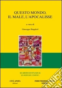 Questo mondo, il male, l'apocalisse libro