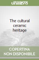 The cultural ceramic heritage libro